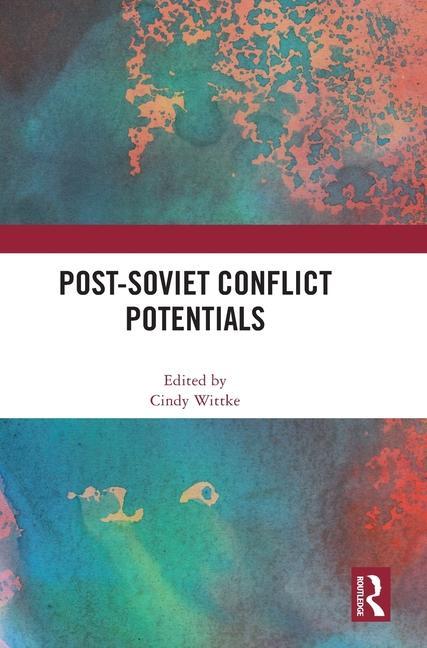 Knjiga Post-Soviet Conflict Potentials Cindy Wittke