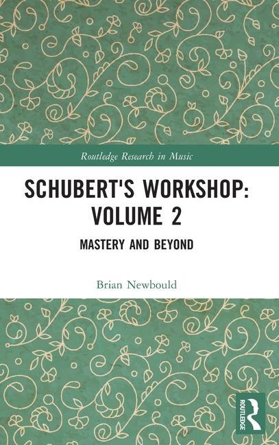 Book Schubert's Workshop: Volume 2 Brian Newbould