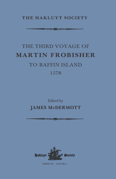 Könyv Third Voyage of Martin Frobisher to Baffin Island, 1578 