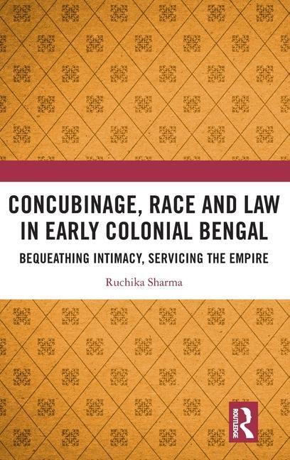 Book Concubinage, Race and Law in Early Colonial Bengal 