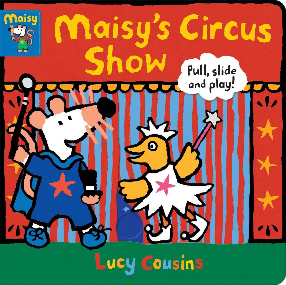 Kniha Maisy's Circus Show: Pull, Slide and Play! Lucy Cousins