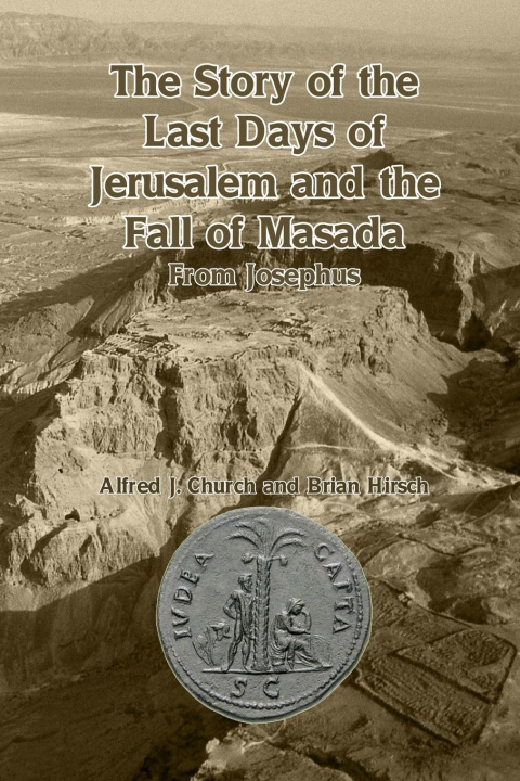 Kniha Story of the Last Days of Jerusalem and the Fall of Masada Brian Hirsch