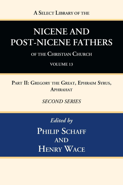 Carte Select Library of the Nicene and Post-Nicene Fathers of the Christian Church, Second Series, Volume 13 Henry Wace