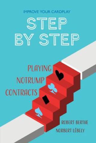 Kniha Step by Step: Playing No Trump Contracts Robert Berthe