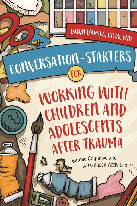Könyv Conversation-Starters for Working with Children and Adolescents After Trauma 
