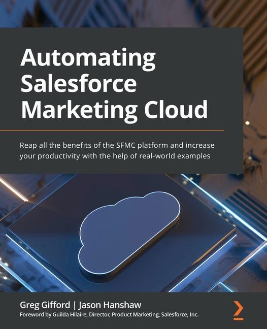 Книга Automating Salesforce Marketing Cloud Jason Hanshaw