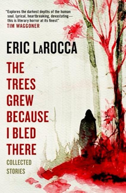 Carte Trees Grew Because I Bled There: Collected Stories 