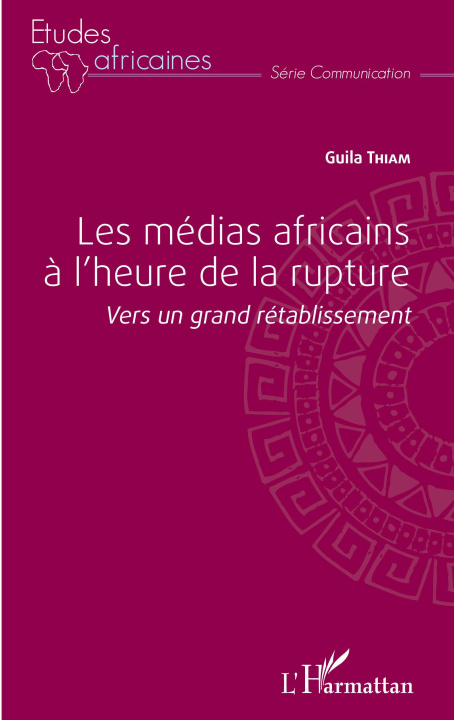 Carte Les médias africains ? l'heure de la rupture 