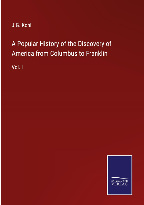 Könyv Popular History of the Discovery of America from Columbus to Franklin 
