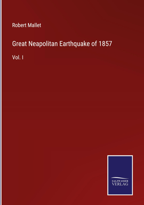 Knjiga Great Neapolitan Earthquake of 1857 Robert Mallet