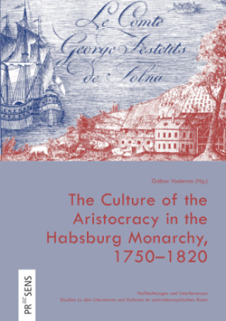 Kniha The Culture of the Aristocracy in the Habsburg Monarchy, 1750-1820 Gábor Vaderna