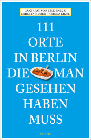 Carte 111 Orte in Berlin, die man gesehen haben muss 