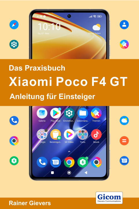 Книга Das Praxisbuch Xiaomi Poco F4 GT - Anleitung für Einsteiger Rainer Gievers