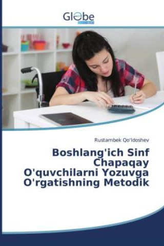 Boek Boshlang'ich Sinf Chapaqay O'quvchilarni Yozuvga O'rgatishning Metodik Rustambek Qo'ldoshev