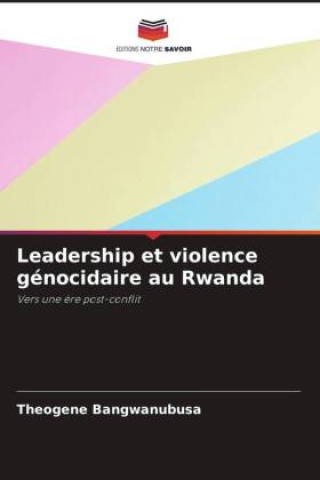 Boek Leadership et violence génocidaire au Rwanda Theogene Bangwanubusa