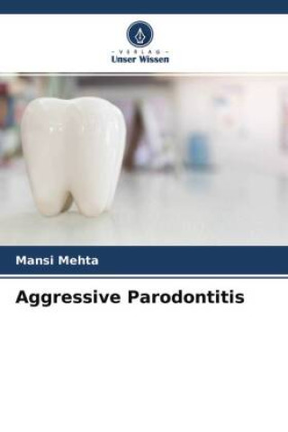 Knjiga Aggressive Parodontitis Mansi Mehta