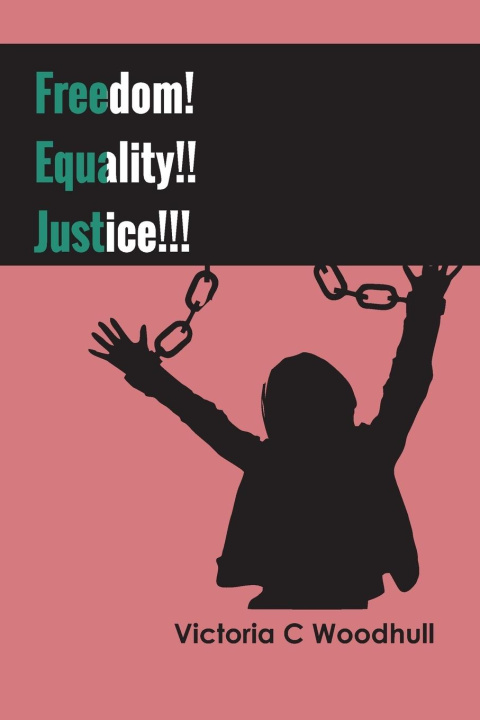Knjiga Freedom! Equality!! Justice!!! Victoria C Woodhull