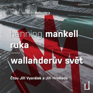 Audio Ruka / Wallanderův svět - CDmp3 (Čte Jiří Vyorálek a Jiří Hromada) Henning Mankell