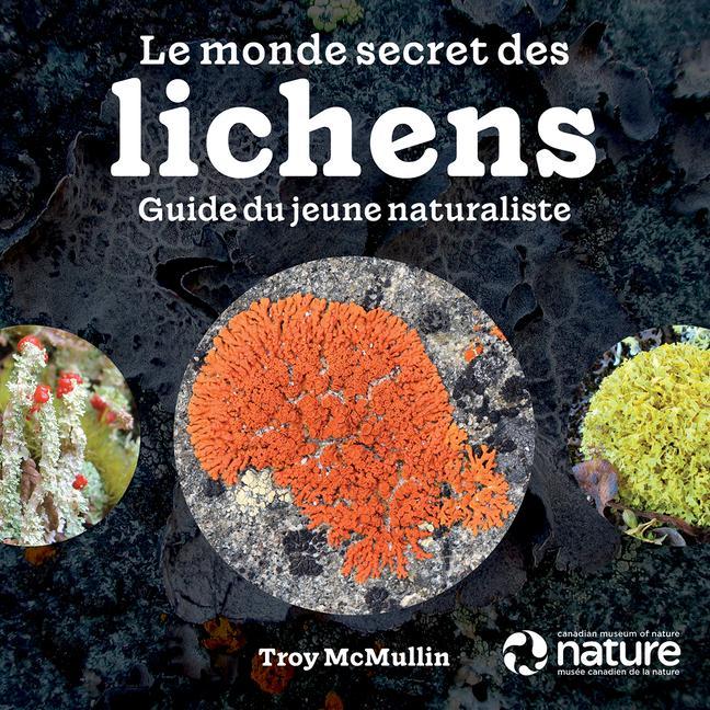 Könyv Le Monde Secret Des Lichens: Guide Du Jeune Naturaliste 