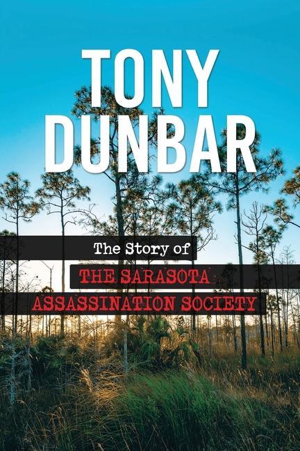 Boek Story of the Sarasota Assassination Society Tony Dunbar