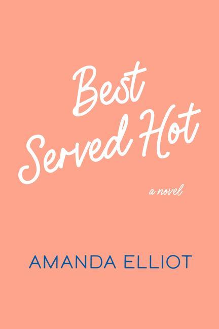 Knjiga Best Served Hot Amanda Elliot