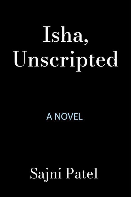 Buch Isha, Unscripted Patel