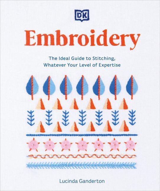 Könyv Embroidery: The Ideal Guide to Stitching, Whatever Your Level of Expertise 
