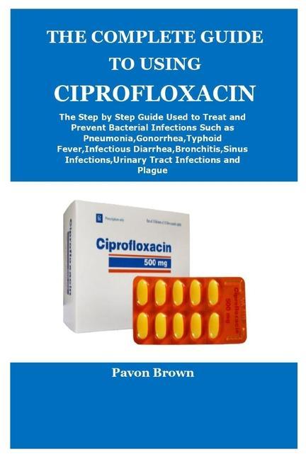 Carte Complete Guide to Using Ciprofloxacin 