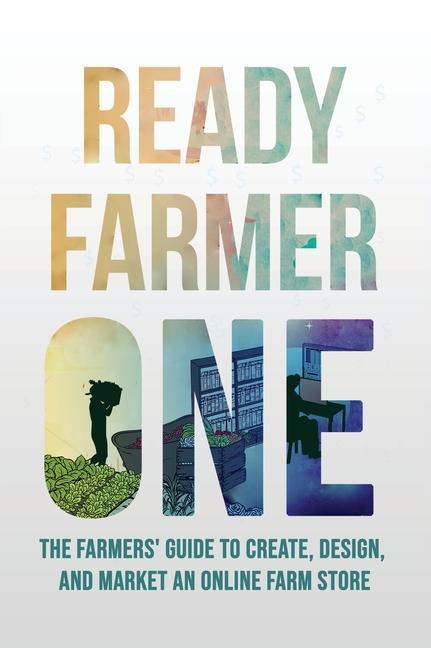 Книга Ready Farmer One: The Farmer's Guide to Selling and Marketing Nina Galle