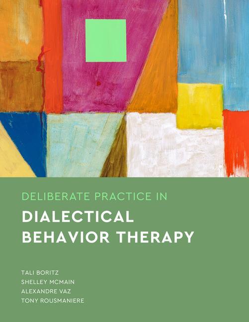 Könyv Deliberate Practice in Dialectical Behavior Therapy Shelley Mcmain
