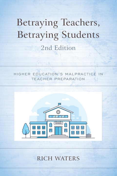 Kniha Betraying Teachers, Betraying Students Rich Waters