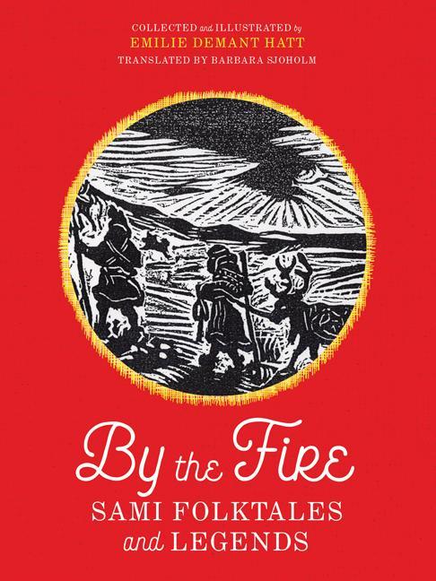 Könyv By the Fire: Sami Folktales and Legends Barbara Sjoholm
