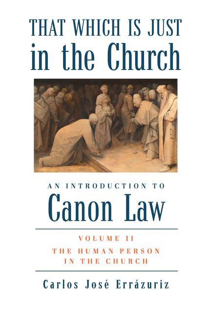 Book That Which Is Just in the Church - Volume 2: The Human Person in the Church 