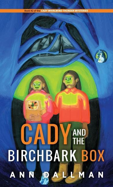 Knjiga Cady and the Birchbark Box Ann Dallman