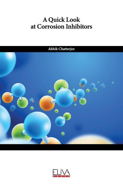 Knjiga Quick Look at Corrosion Inhibitors Abhik Chatterjee