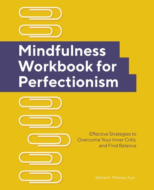 Książka Mindfulness Workbook for Perfectionism: Effective Strategies to Overcome Your Inner Critic and Find Balance 