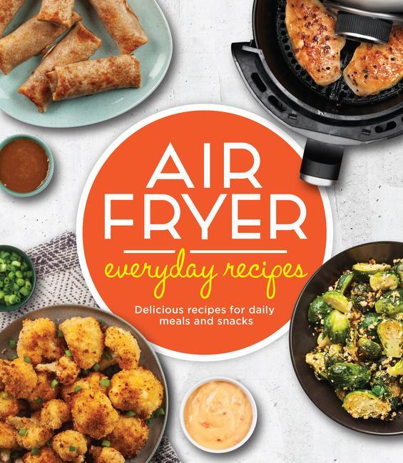 Kniha Air Fryer Everyday Recipes: Delicious Recipes for Daily Meals and Snacks 