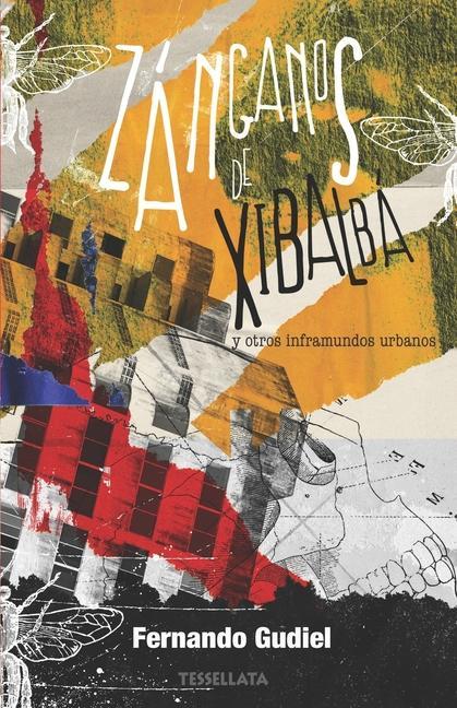 Książka Zanganos de Xibalba y otros inframundos urbanos Fernando Gudiel