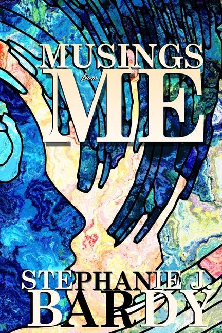 Knjiga Musing From Me Stephanie J Bardy