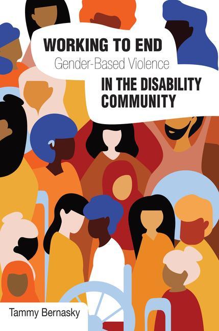 Kniha Working to End Gender-Based Violence in the Disability Community: International Perspectives 