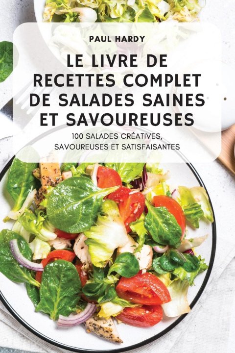 Knjiga Livre de Recettes Complet de Salades Saines Et Savoureuses 