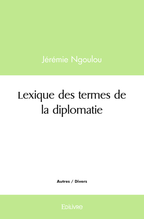 Könyv Lexique des termes de la diplomatie Jérémie Ngoulou