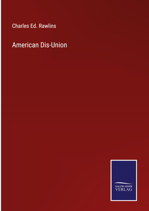 Boek American Dis-Union Charles Ed. Rawlins