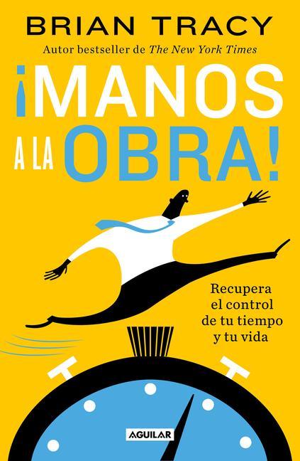 Boek ?Manos a la Obra!: Recupera El Control de Tu Tiempo Y Tu Vida / Get It Done Now Tracy