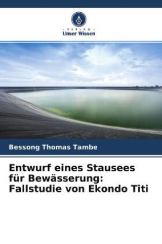 Knjiga Entwurf eines Stausees für Bewässerung: Fallstudie von Ekondo Titi Bessong Thomas Tambe