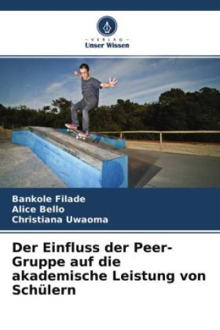 Boek Der Einfluss der Peer-Gruppe auf die akademische Leistung von Schülern Alice Bello