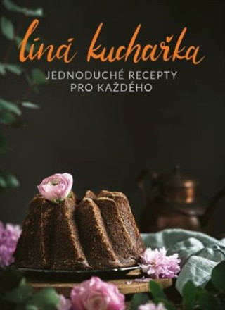Kniha Líná kuchařka Jednoduché recepty pro každého Veronika Čopíková
