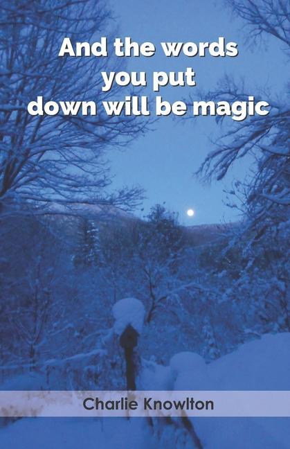Knjiga And the words you put down will be magic Charlie Knowlton