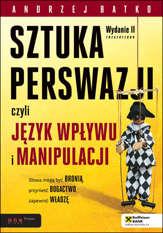 Kniha SZTUKA PERSWAZJI, czyli język wpływu i manipulacji wyd. 2 Andrzej Batko