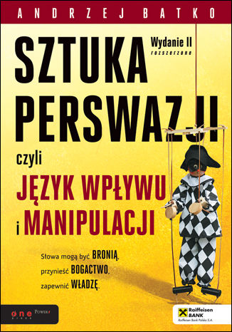 Książka SZTUKA PERSWAZJI, czyli język wpływu i manipulacji wyd. 2 Andrzej Batko